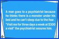 A Man Goes to a Psychiatrist Because He Thinks There's a Monster under His Bed