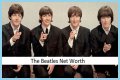 The Beatles Net Worth – How Much is The Beatles Worth?